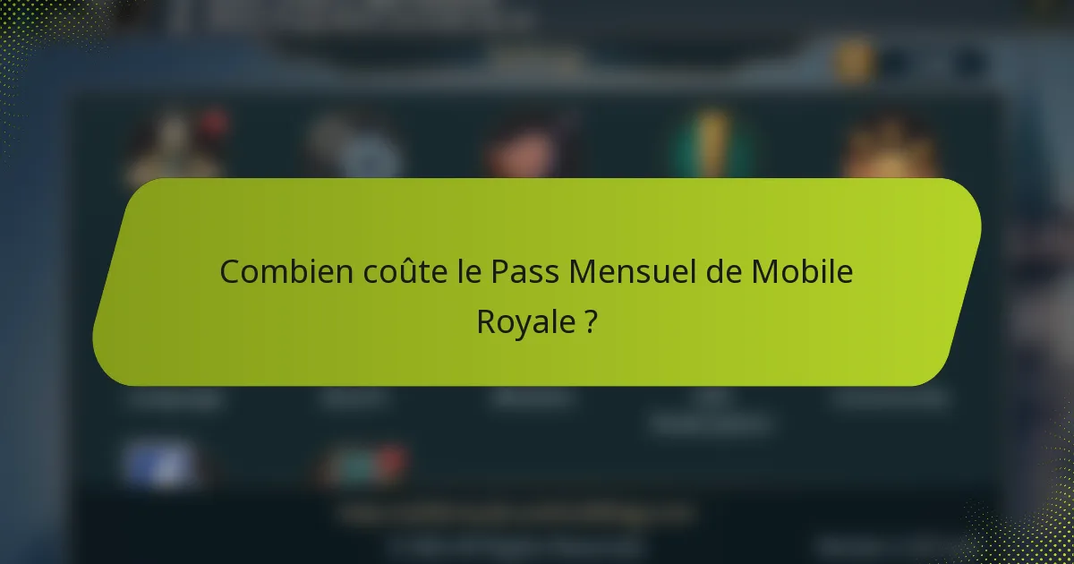 Combien coûte le Pass Mensuel de Mobile Royale ?