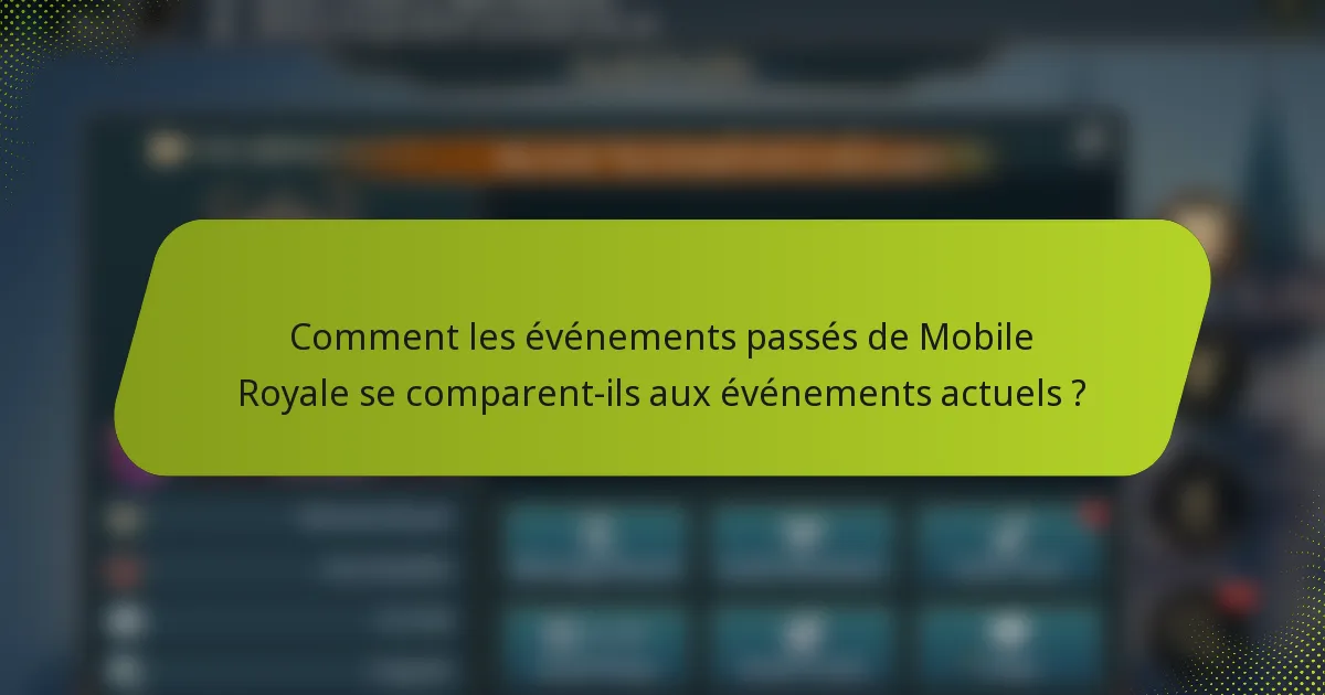 Comment les événements passés de Mobile Royale se comparent-ils aux événements actuels ?