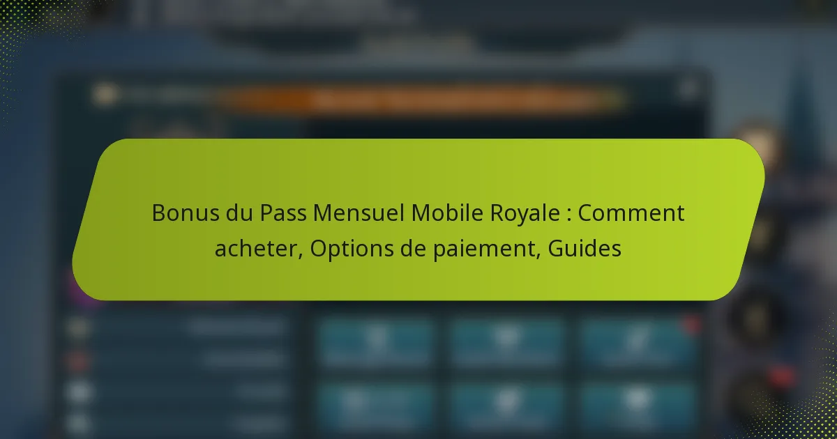 Bonus du Pass Mensuel Mobile Royale : Comment acheter, Options de paiement, Guides