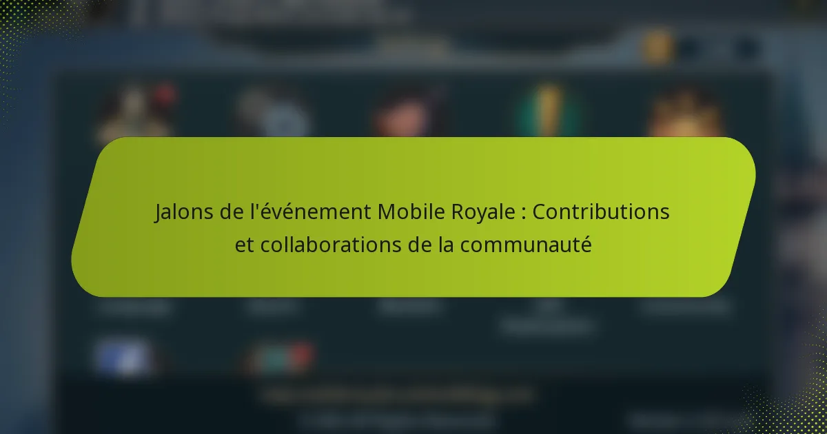 Jalons de l’événement Mobile Royale : Contributions et collaborations de la communauté