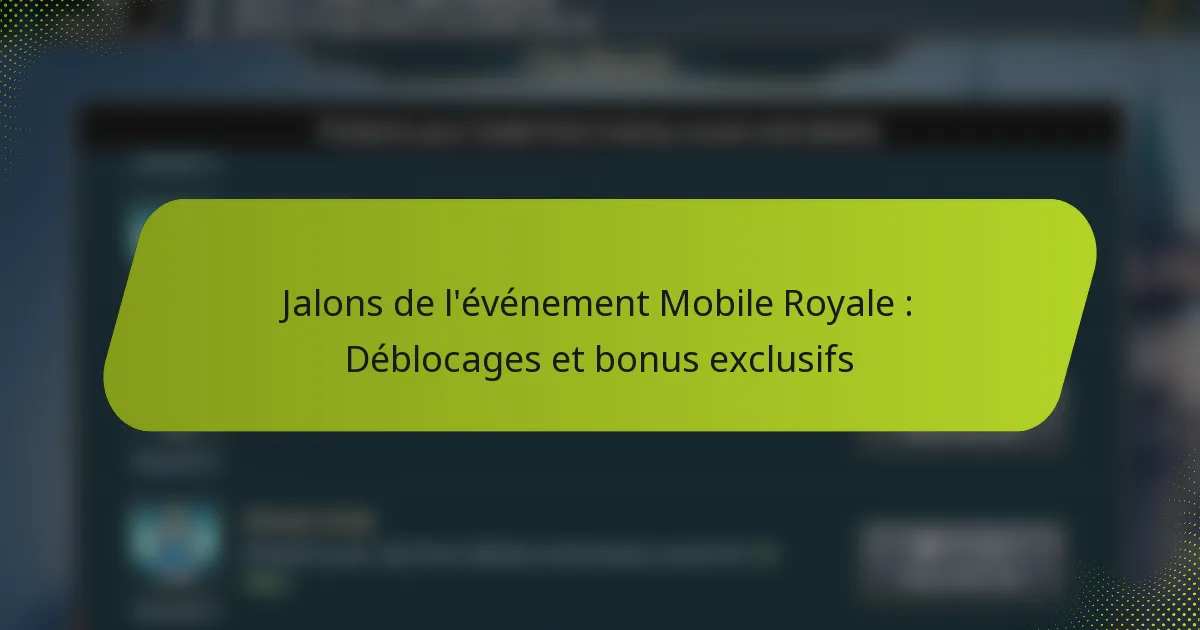 Jalons de l’événement Mobile Royale : Déblocages et bonus exclusifs