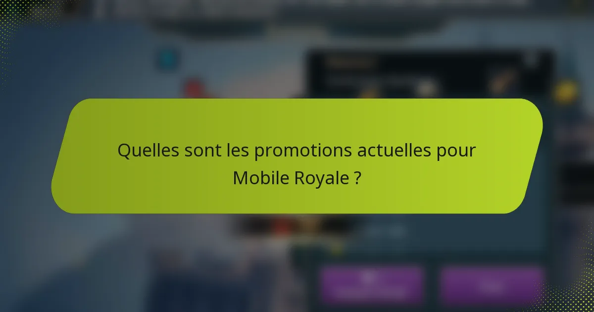 Quelles sont les promotions actuelles pour Mobile Royale ?