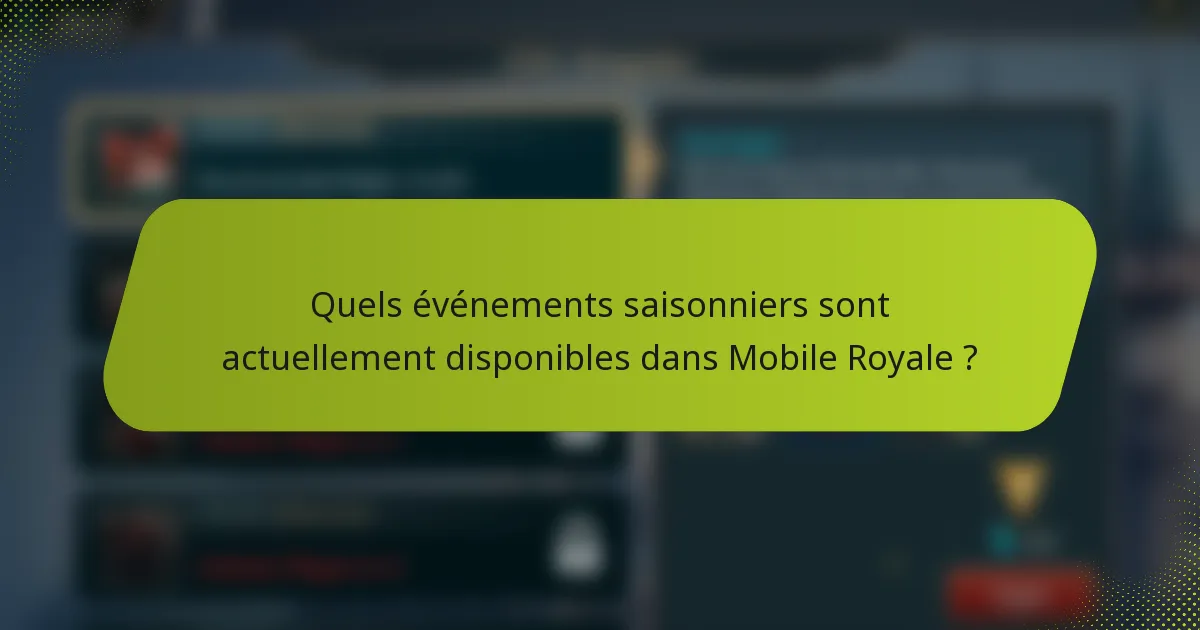 Quels événements saisonniers sont actuellement disponibles dans Mobile Royale ?