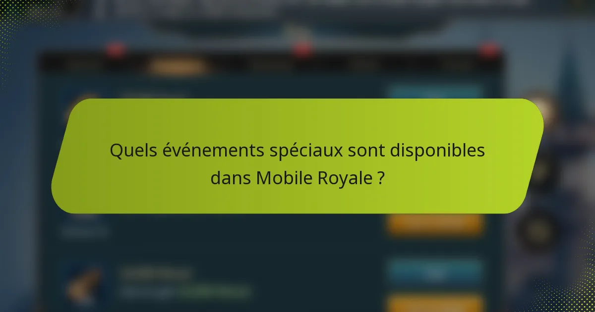 Quels événements spéciaux sont disponibles dans Mobile Royale ?