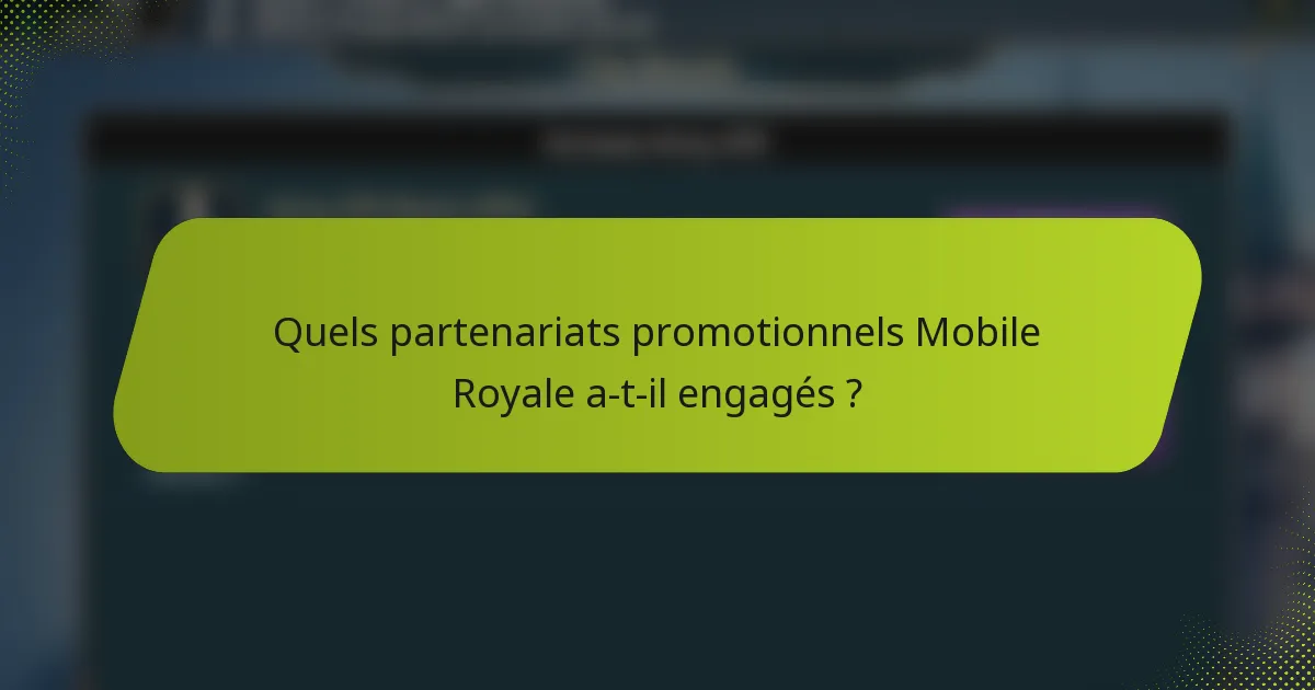 Quels partenariats promotionnels Mobile Royale a-t-il engagés ?
