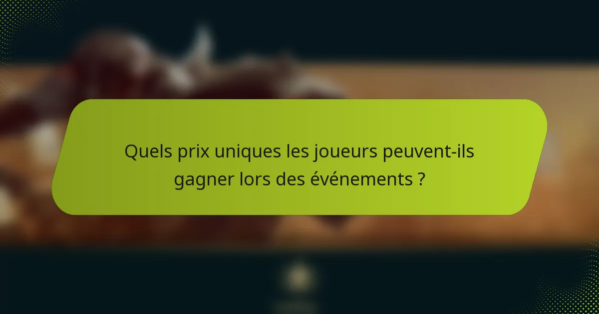 Quels prix uniques les joueurs peuvent-ils gagner lors des événements ?