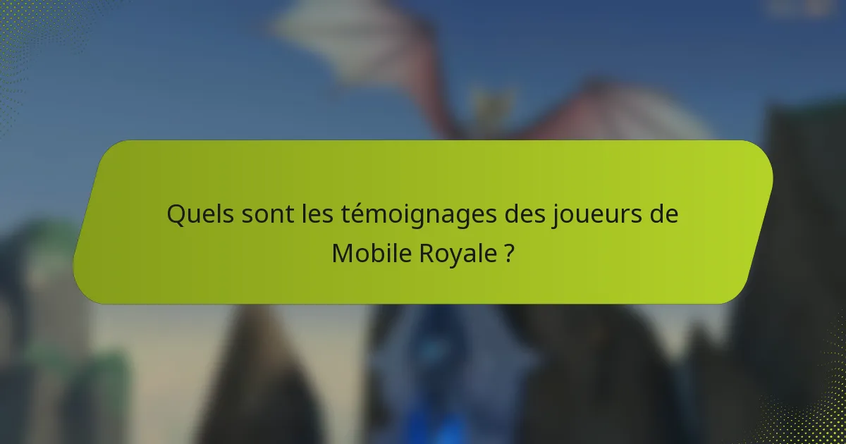 Quels sont les témoignages des joueurs de Mobile Royale ?